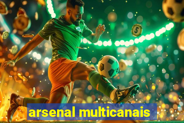 arsenal multicanais